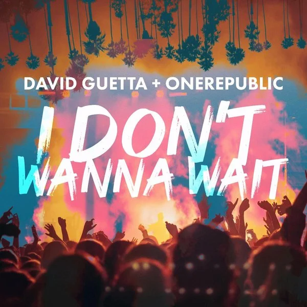 3] DAVID GUETTA + ONE REPUBLIC [I DON'T WANT TO WAIT]